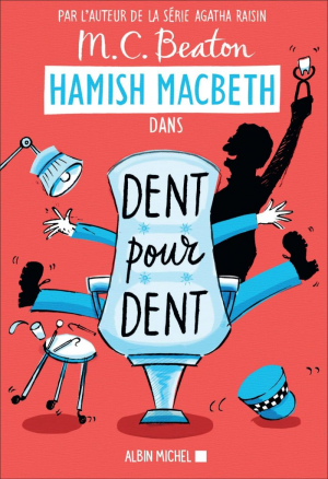 M. C. Beaton – Hamish Macbeth, Tome 13 : Dent pour dent