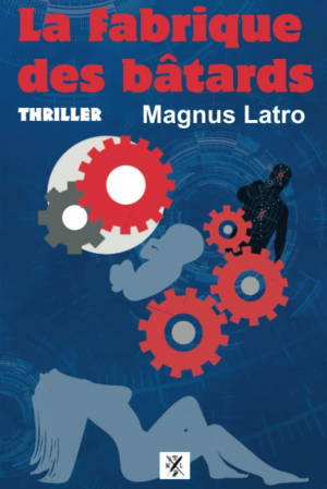 Magnus Latro – La Fabrique des Bâtards