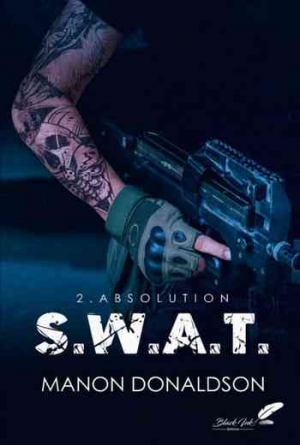 Manon Donaldson – S. W. A. T., Tome 2 : Absolution