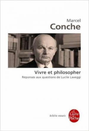 Marcel Conche – Vivre et philosopher