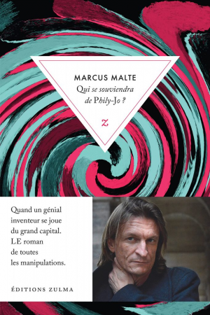 Marcus Malte – Qui se souviendra de Phily-Jo ?