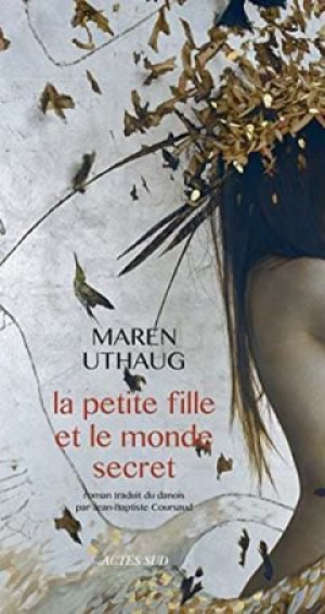 Maren Uthaug – La petite fille et le monde secret