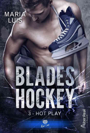 Maria Luis – Blades Hockey, Tome 3 : Hot Play