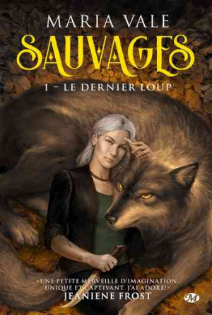 Maria Vale – Sauvages, Tome 1 : Le Dernier Loup