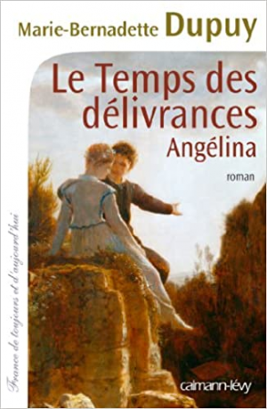 Marie-Bernadette Dupuy – Angélina, tome 2 : Le temps des délivrance