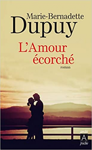 Marie-Bernadette Dupuy – L’amour écorché
