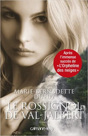 Marie-Bernadette Dupuy – L’enfant des neiges, tome 2 : Le rossignol de Val-Jalbert