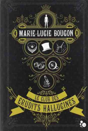 Marie-Lucie Bougon – Le Club des érudits hallucinés