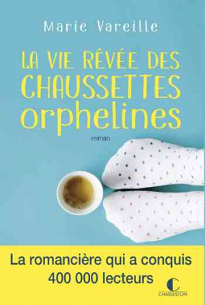 Marie Vareille – La vie rêvée des chaussettes orphelines