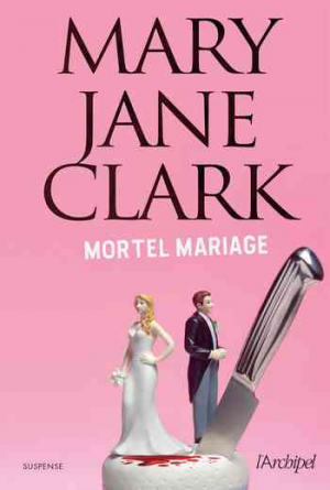 Mary Jane Clark — Mortel mariage