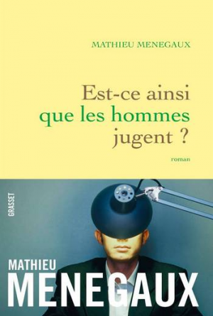 Mathieu Menegaux – Est-ce ainsi que les hommes jugent ?