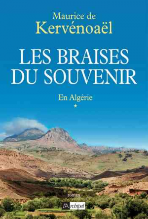 Maurice de Kervénoaël — Les braises du souvenir : Appelé en Algérie