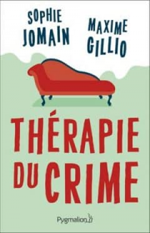 Maxime Gillio & Sophie Jomain – Thérapie du crime