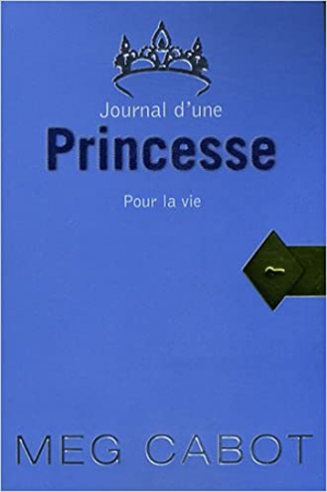 Meg Cabot – Journal d’une princesse – Tome 10 – Pour la vie