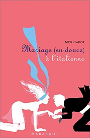 Meg Cabot – Mariage (en douce) à l’italienne