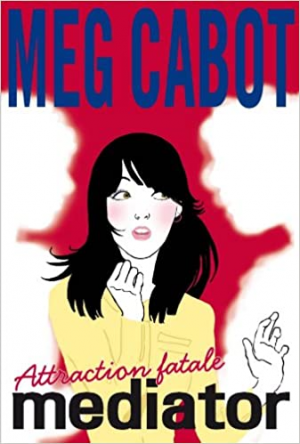 Meg Cabot – The Mediator, tome 5 : Attraction fatale