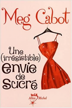 Meg Cabot – Une (irrésistible) envie de sucré