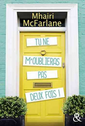 Mhairi McFarlane – Tu ne m’oublieras pas deux fois !