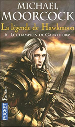 Michael Moorcock – La Légende de Hawkmoon, tome 6 : Le Champion de Garathorm