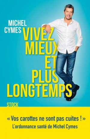 Michel Cymes – Vivez mieux et plus longtemps
