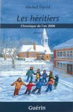 Michel david – Le petit monde de Saint-Anselme, tome 4 : Les Héritiers : Chroniques de l’an 2000