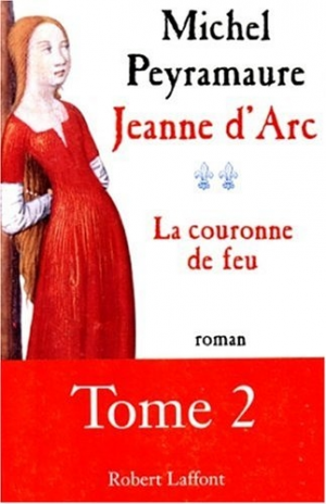 Michel Peyramaure – Jeanne d’Arc 02 : La couronne de feu
