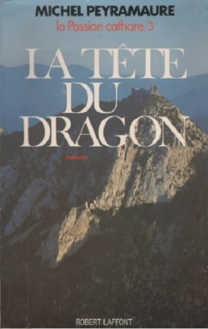 Michel Peyramaure – La passion cathare 03 : La tête du dragon