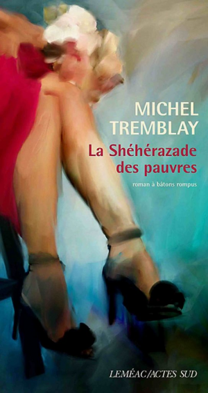 Michel Tremblay – La Shéhérazade des pauvres