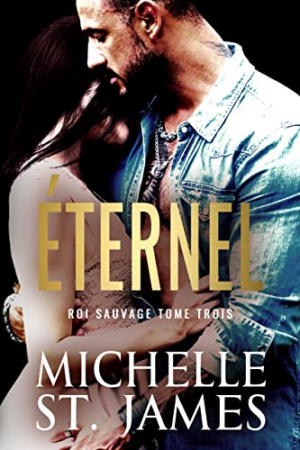 Michelle St. James – Roi sauvage, Tome 3 : Eternal