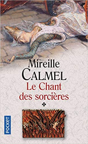 Mireille CALMEL – Le Chant des sorcières, tome 1