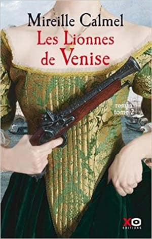 Mireille Calmel – Les Lionnes de Venise, Tome 2