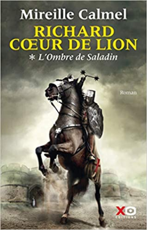 Mireille Calmel – Richard Coeur de Lion, tome 1 : L’Ombre de Saladin