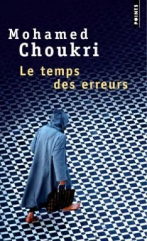 Mohamed Choukri – Le Temps des erreurs