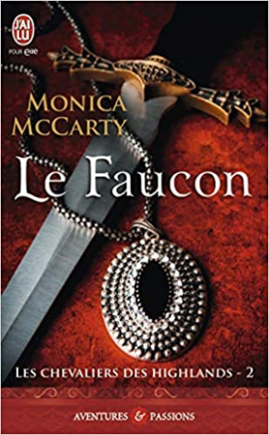 Monica McCarty – Les Chevaliers des Highlands, Tome 2 : Le Faucon