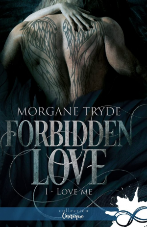 Morgane Tryde – Forbidden Love, Tome 1 : Love Me