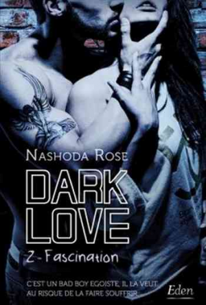Nashoda Rose – Dark Love, Tome 2 : Fascination