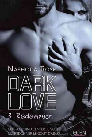 Nashoda Rose – Dark Love, Tome 3 : Rédemption