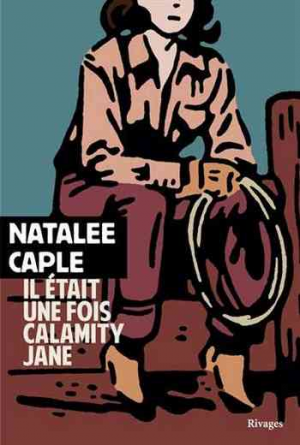Natalee Caple – Il était une fois Calamity Jane