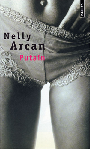 Nelly Arcan – Putain