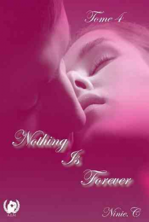Ninie C. – Nothing is Forever, Tome 4