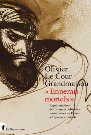 Olivier Le Cour Grandmaison –  » Ennemis mortels  »