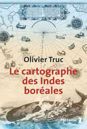 Olivier Truc – Le cartographe des Indes boréales