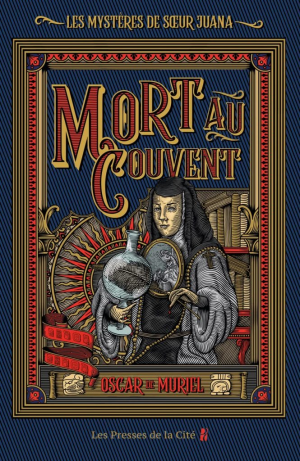 Oscar de Muriel – Les mystères de soeur Juana, Tome 1 : Mort au couvent