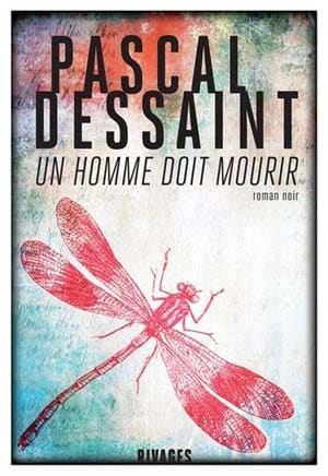 Pascal Dessaint – Un homme doit mourir
