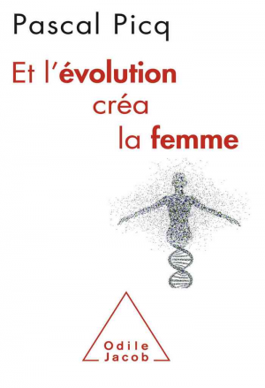 Pascal Picq – Et l’évolution créa la femme
