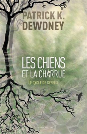 Patrick K. Dewdney – Le Cycle de Syffe, tome 3 : Les Chiens et la Charrue