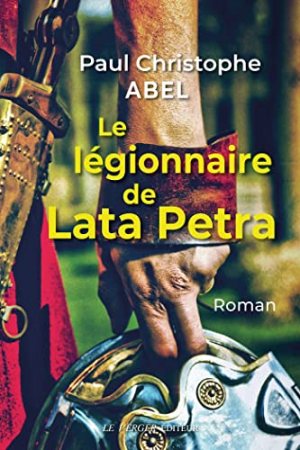 Paul-Christophe Abel – Le légionnaire de Lata Petra