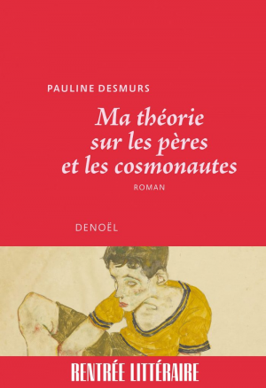 Pauline Desmurs – Ma théorie sur les pères et les cosmonautes