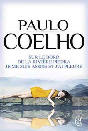 Paulo Coelho – Sur le bord de la rivière Piedra : Je me suis assise et j’ai pleuré