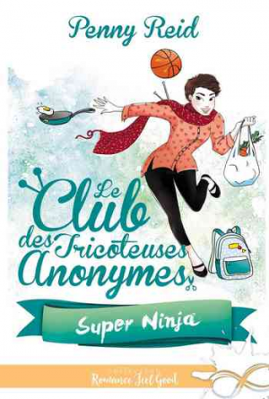 Penny Reid — Le Club des tricoteuses anonymes, Tome 5 : Super Ninja
